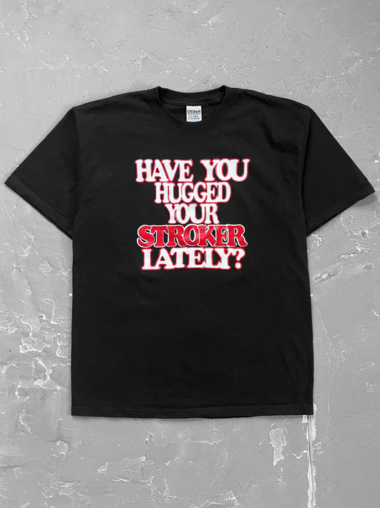 2000s “Have You Hugged Your Stroker Lately?” Tee [L]